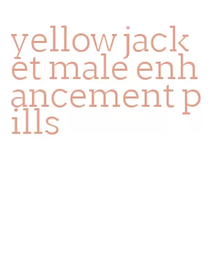 yellow jacket male enhancement pills