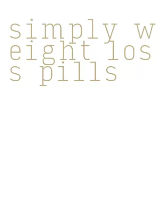 simply weight loss pills