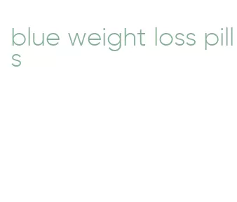 blue weight loss pills