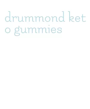 drummond keto gummies