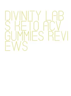 divinity labs keto acv gummies reviews