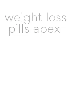 weight loss pills apex