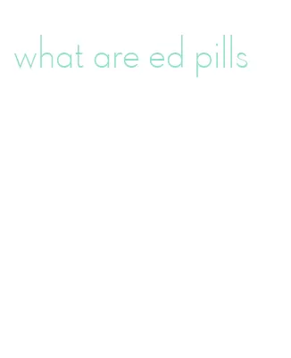 what are ed pills