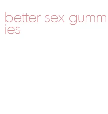 better sex gummies