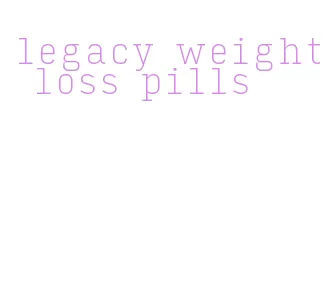 legacy weight loss pills