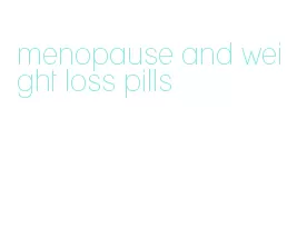 menopause and weight loss pills