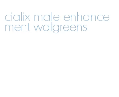 cialix male enhancement walgreens