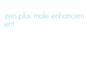 zen plus male enhancement